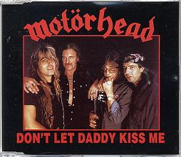 Don't Let Daddy Kiss Me/Born To Raise Hell/Death Or Glory